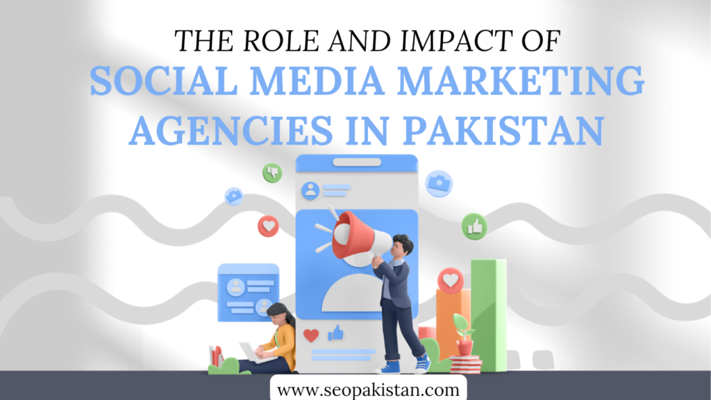Social Media Marketing Agencies in Pakistan