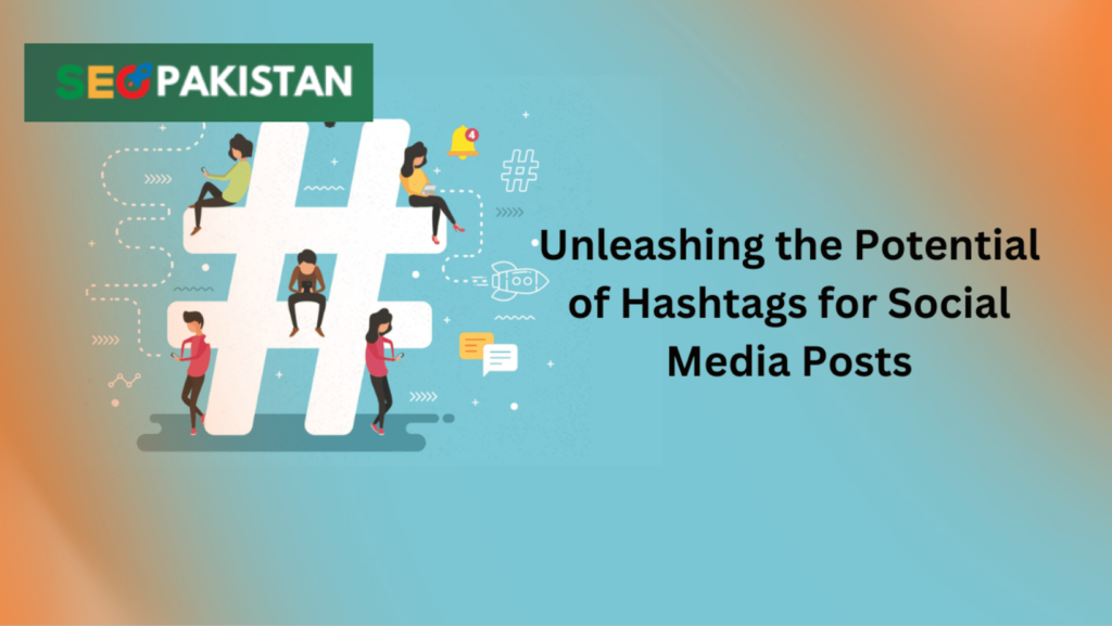 Unleashing the Potential of Hashtags for Social Media Posts