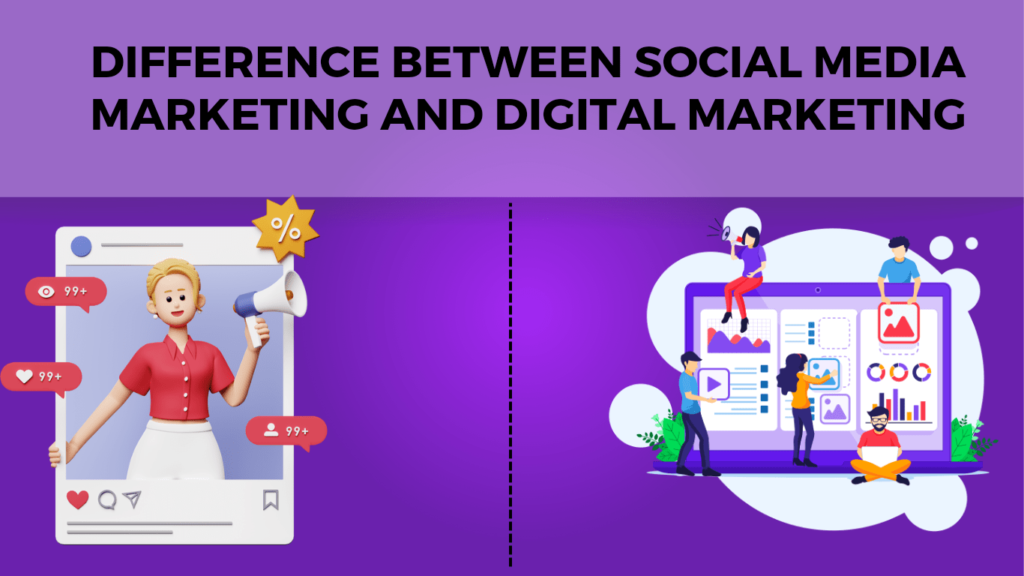 Difference between Social Media Marketing and Digital Marketing