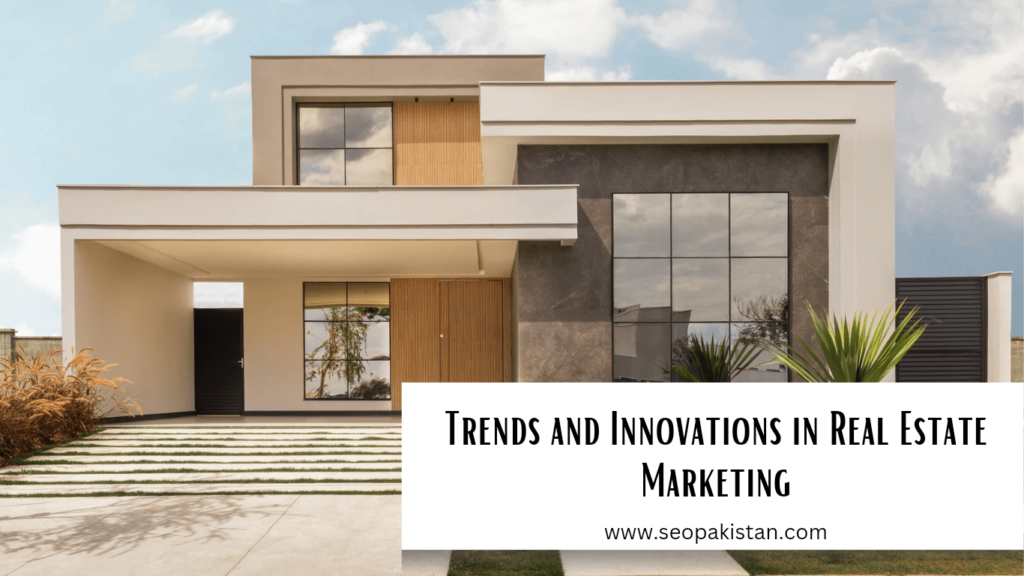 Trends and Innovations in Real Estate Marketing