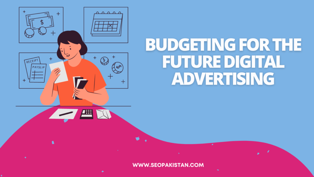 Budgeting for the Future Digital Advertising