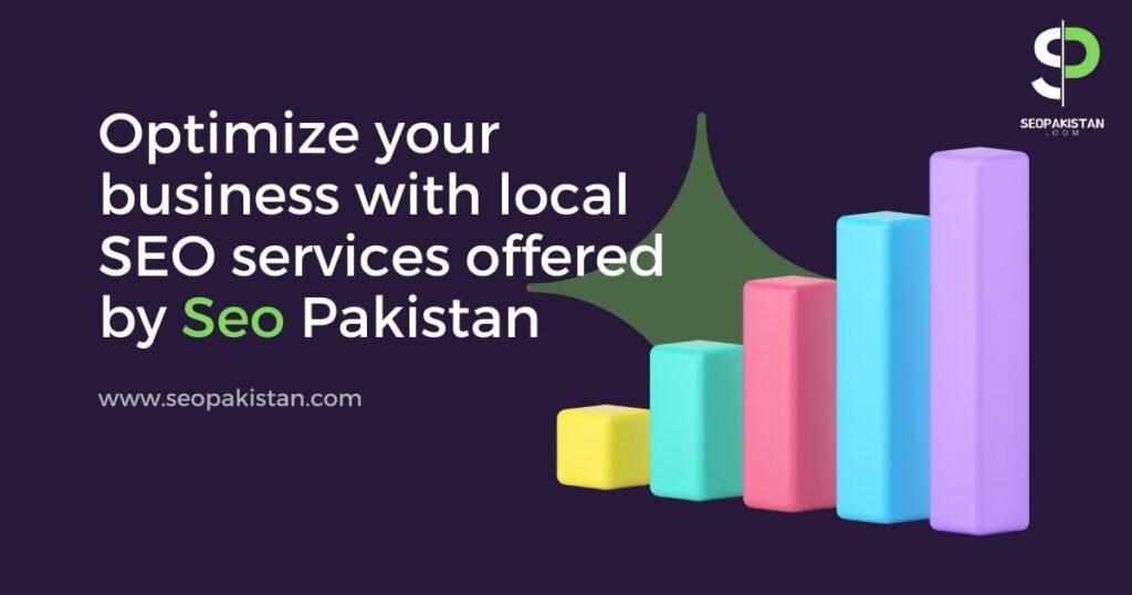 Optimize your business with local SEO services offered by Seo Pakistan