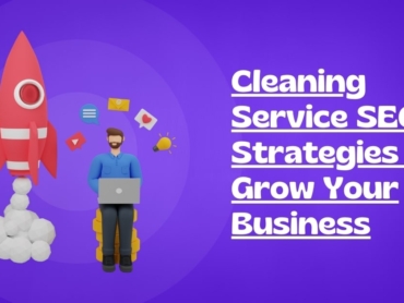 Cleaning Service SEO Strategies to Grow Your Business