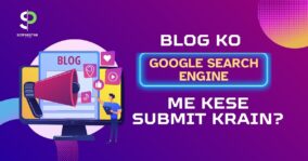 Blog ko google search engine me kese submit krain