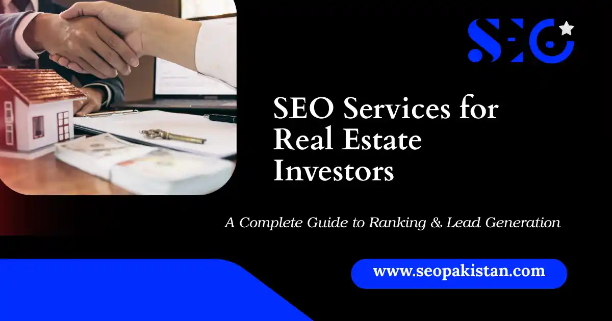 SEO Services for Real Estate Investors Rank and Get Leads - seopakistan.com
