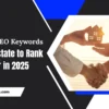 Top 100+ SEO Keywords for Real Estate to Rank Higher in 2025