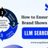How to Ensure Your Brand Shows Up in LLM Searches? 