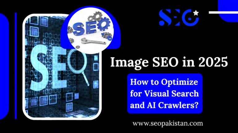 Image SEO in 2025 How to Optimize for Visual Search and AI Crawlers - SEOPakistan.com