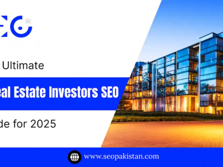 The Ultimate Real Estate Investors SEO Guide for 2025 - SEOpakistan.com