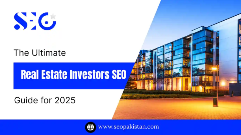The Ultimate Real Estate Investors SEO Guide for 2025 - SEOpakistan.com