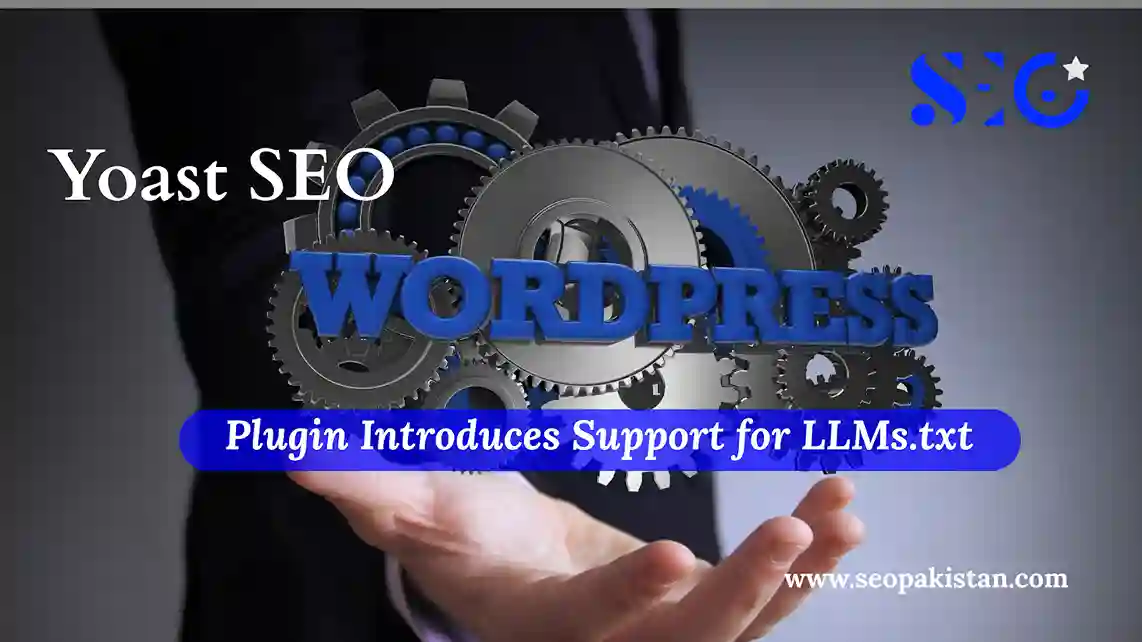 Yoast SEO WordPress Plugin Introduces Support for LLMs.txt - SEOpakistan.com