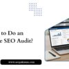 How to Do an Off-Page SEO Audit