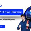 Local SEO for Plumbers: A Guide to Dominating Search