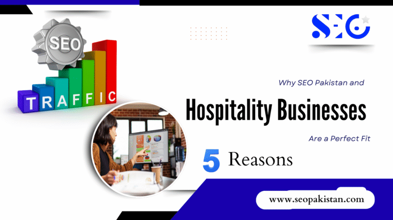 SEO Pakistan & Hospitality: 5 Reasons for Perfect Partnership - SEOpakistan.com