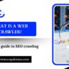 What is a Web Crawler? Complete guide to SEO crawling