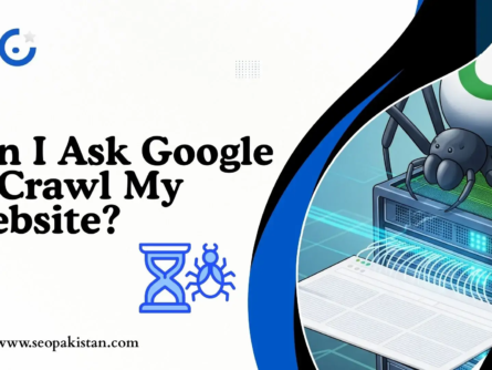 Can I Ask Google to Crawl - seopakistan.com My Website