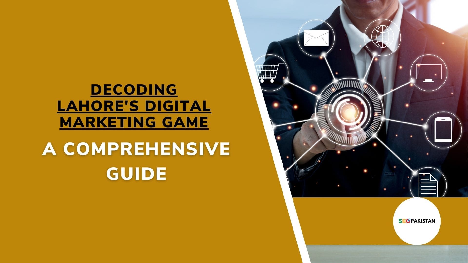 Decoding Lahore's Digital Marketing Game: A Comprehensive Guide