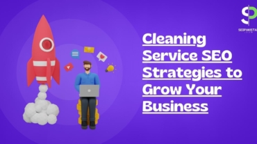 Cleaning Service SEO Strategies to Grow Your Business