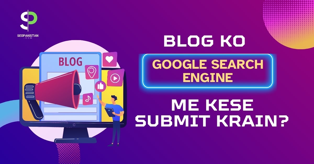 Blog ko google search engine me kese submit krain