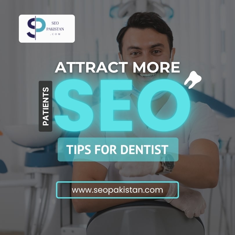Attract More Patients: SEO Tips for Dentist - seopakistan.com