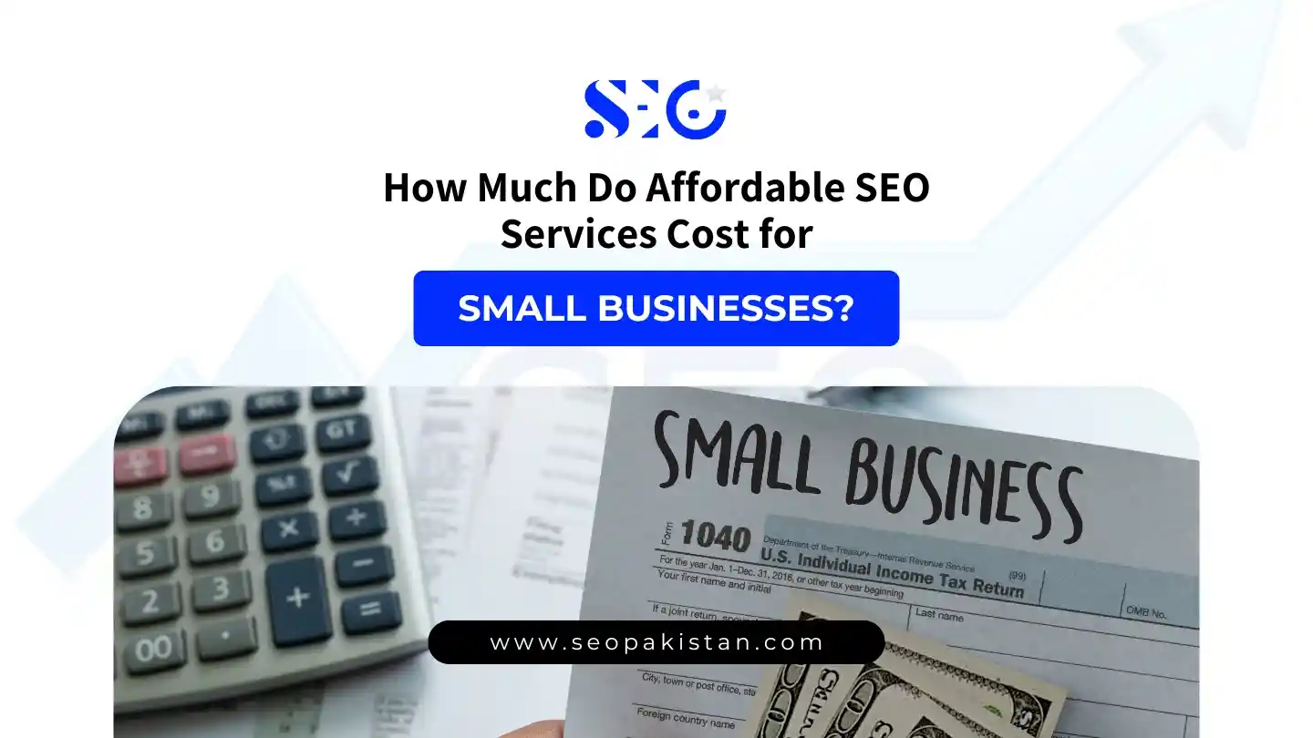 How Much Do Affordable SEO Services Cost for Small Businesses - seopakistan.com