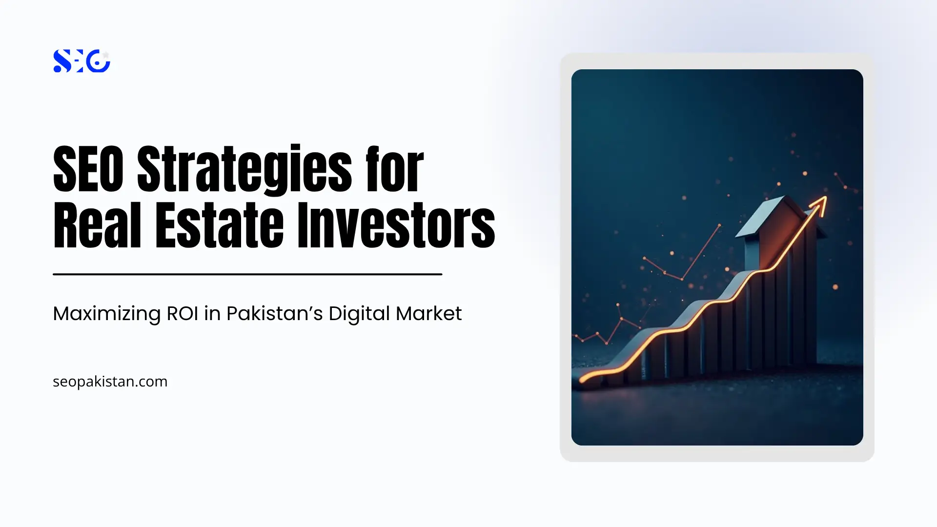 An digital infographic featuring a 3D bar chart with a glowing upward-trending arrow, alongside text highlighting SEO Strategies for Real Estate Investors to maximize ROI in Pakistan's digital market.