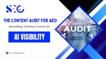The Content Audit for AEO Reworking Existing Content for AI Visibility - seopakistan.com