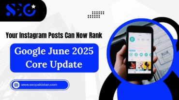Your Instagram Posts Can Now Rank Google June 2025 Core Update - SEOPakistan.com