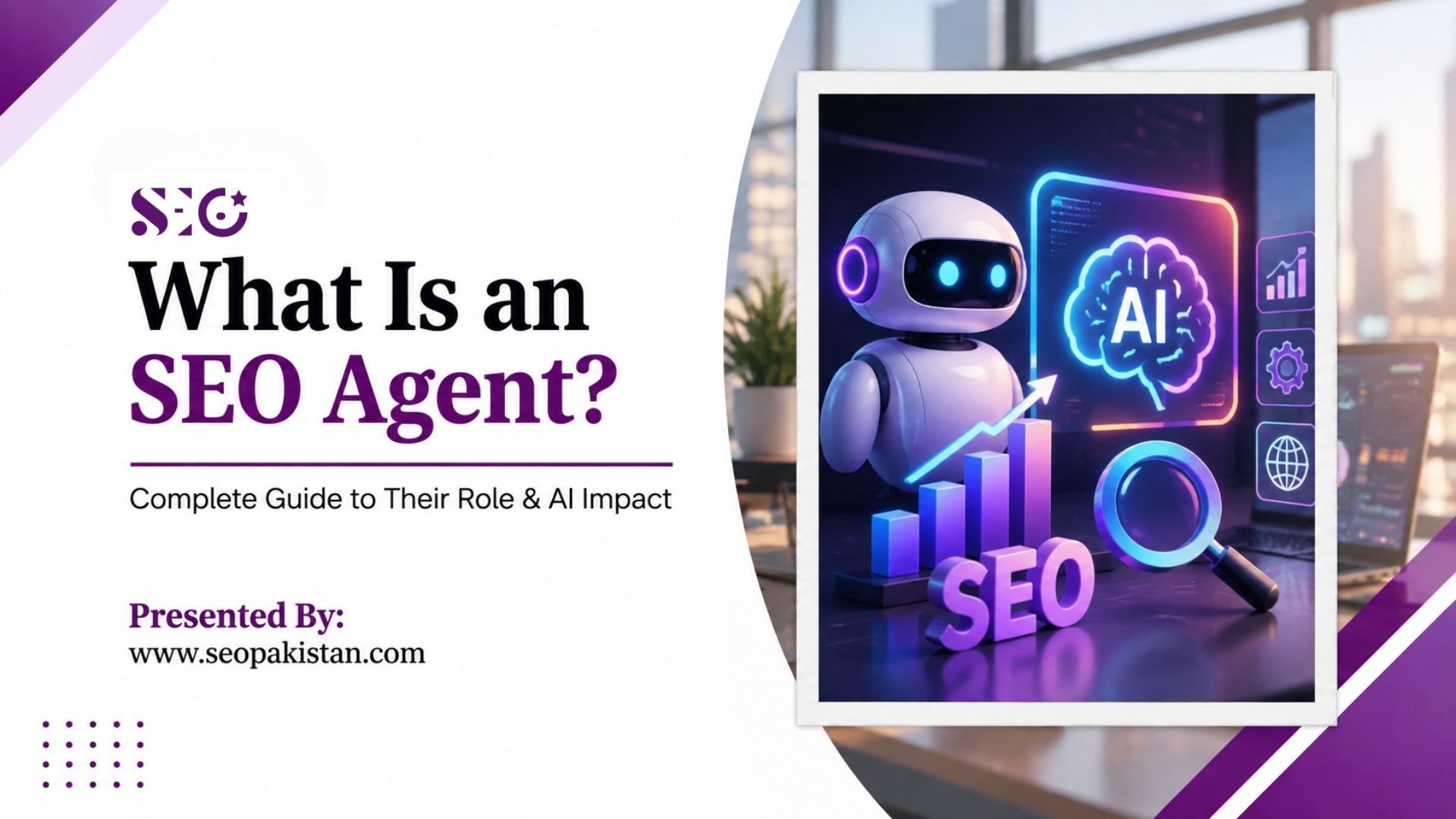 A presentation slide titled "What Is an SEO Agent? Complete Guide to Their Role & AI Impact" presented by SEO Pakistan. On the right, a framed image features a futuristic white 3D robot next to a glowing blue neon "AI" brain icon, a magnifying glass, and 3D letters spelling "SEO" in front of a rising bar chart. The website "www.seopakistan.com" is listed in the lower left section.