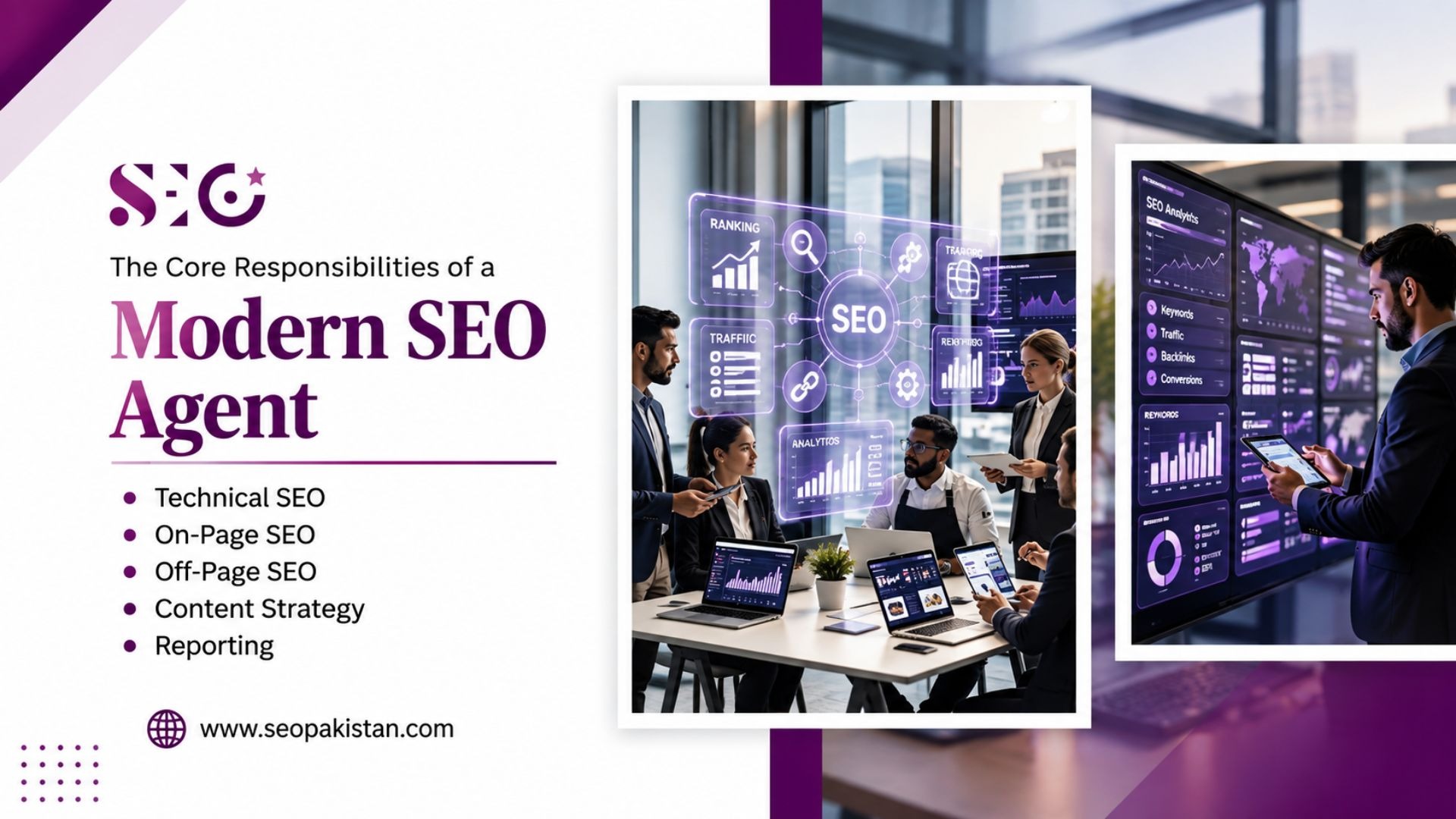 An infographic titled "The Core Responsibilities of a Modern SEO Agent" by SEO Pakistan. On the left, a bulleted list outlines core duties: Technical SEO, On-Page SEO, Off-Page SEO, Content Strategy, and Reporting. On the right, framed images depict a team collaborating around interactive digital SEO dashboards and a professional reviewing analytics on a tablet. The website "www.seopakistan.com" is shown at the bottom left.