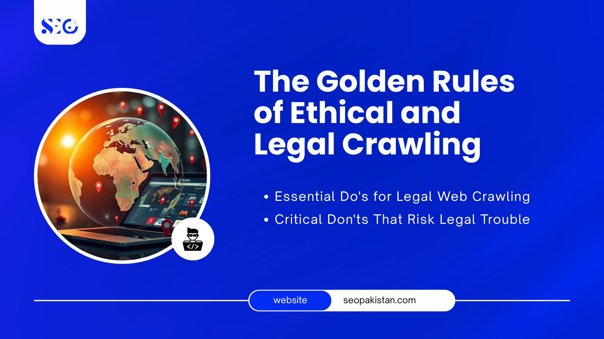 Is Web Crawling Legal? Illustration showing the golden rules of ethical and legal web crawling, including essential do's and don'ts for compliant data collection.