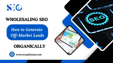 Wholesaling SEO: Generate Off-Market Leads Organically in Pakistan - SEOpakistan.com