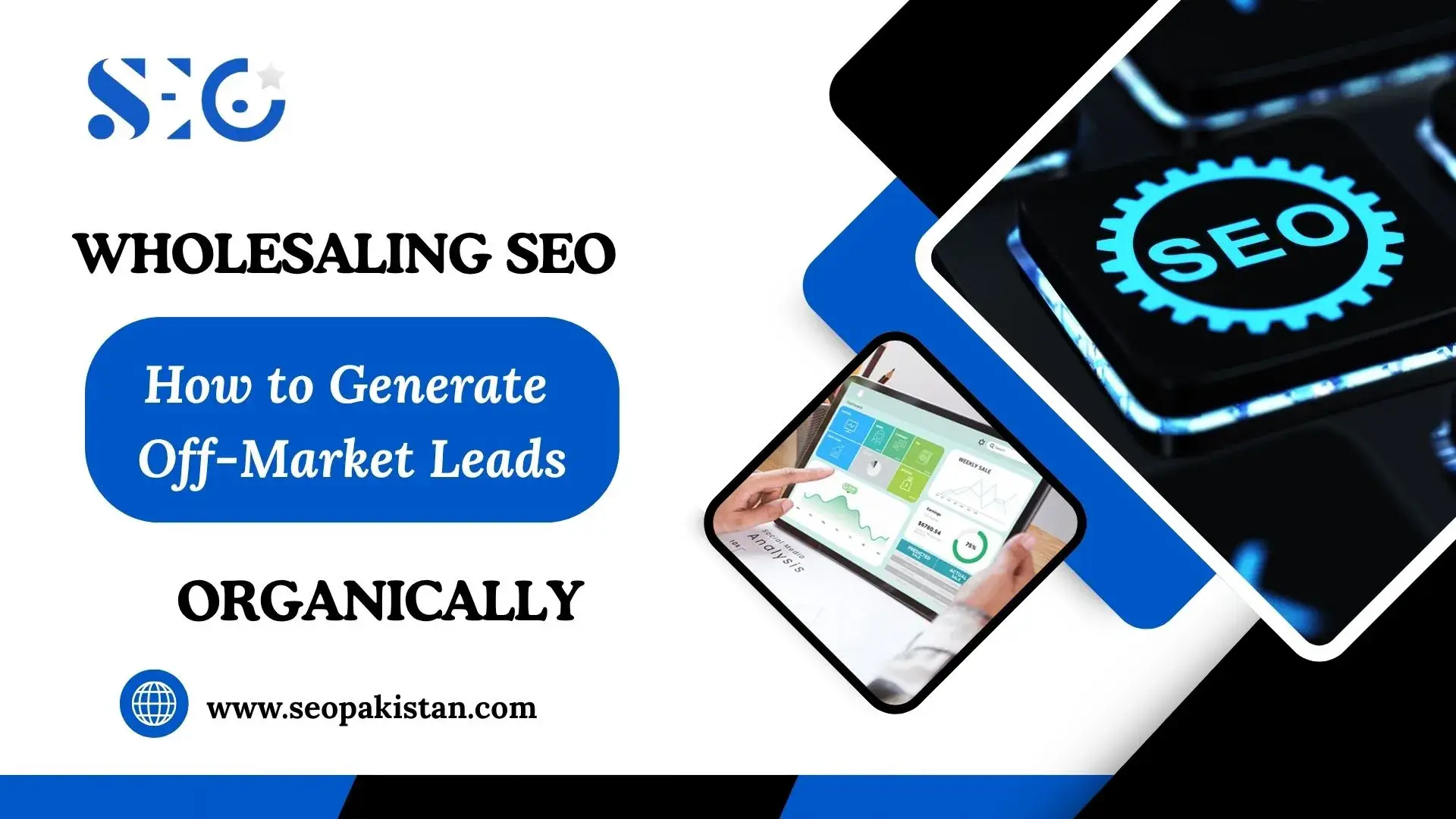 Wholesaling SEO: Generate Off-Market Leads Organically in Pakistan - SEOpakistan.com
