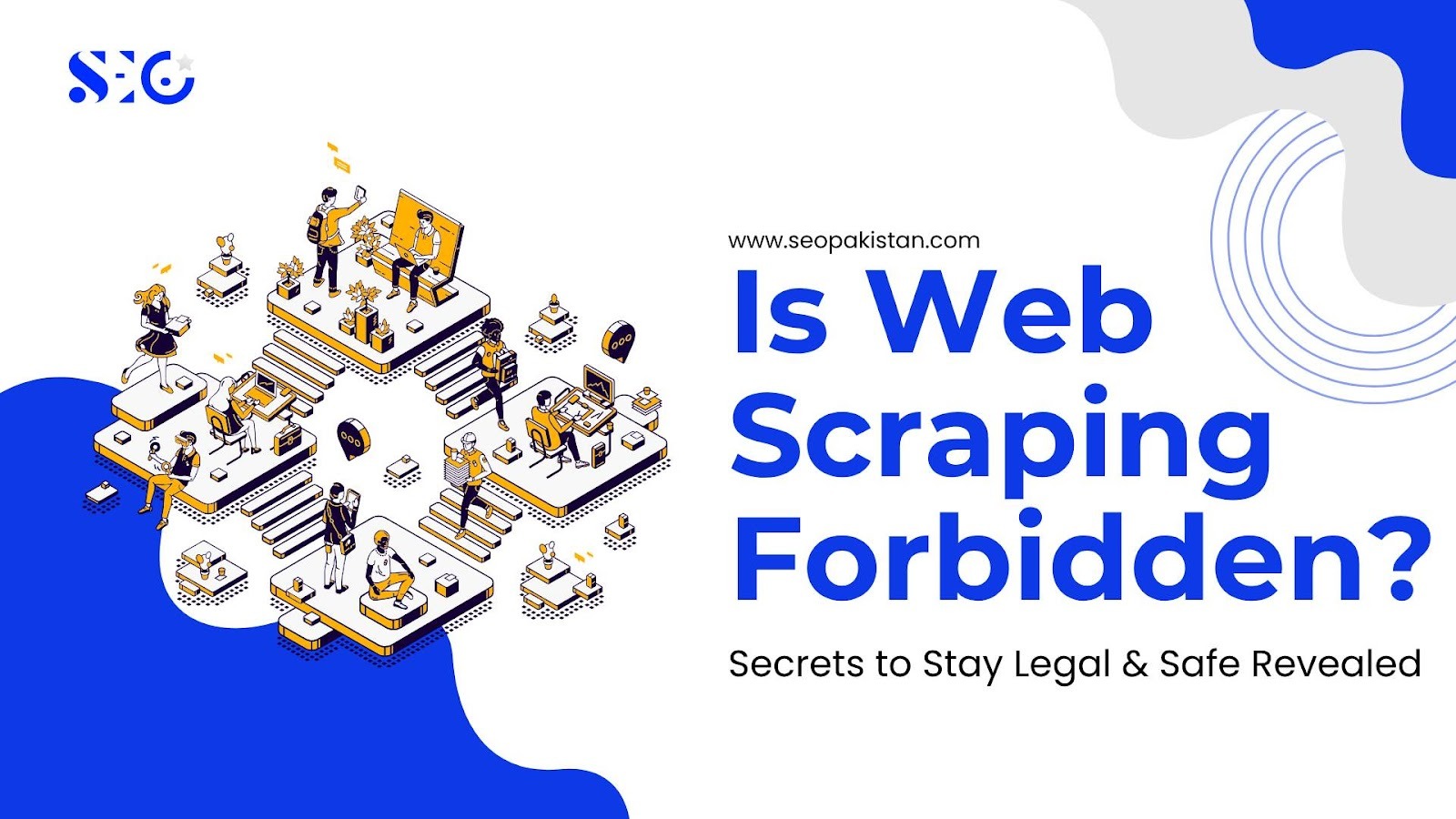 Is Web Scraping Forbidden? Legal Rules & Safe Data Secrets - SEOpakistan.com