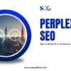 Perplexity SEO: How to Rank #1 on AI Search and Win Citations