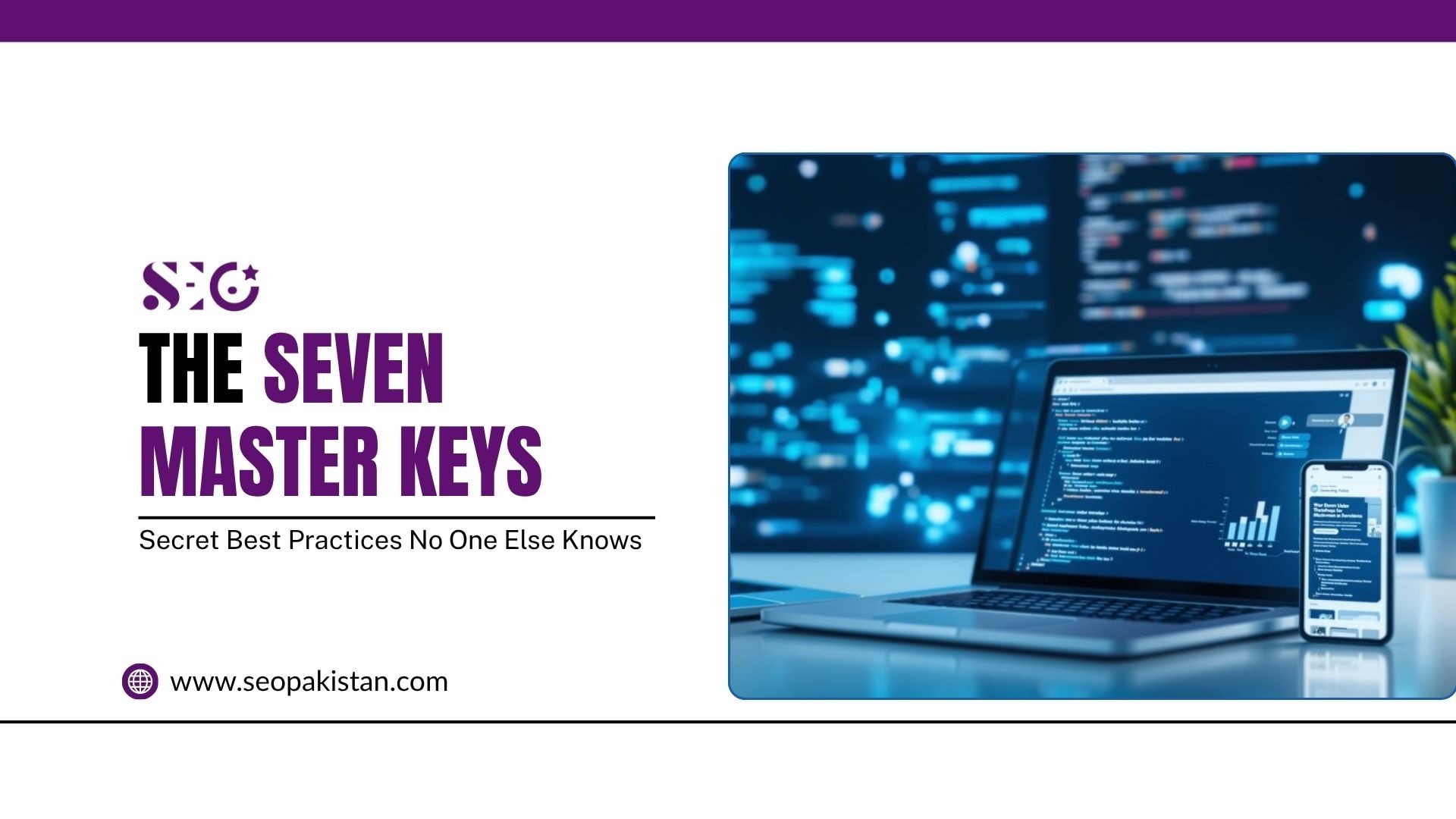 A graphic titled "THE SEVEN MASTER KEYS" with the subtitle "Secret Best Practices No One Else Knows" by SEO Pakistan. On the right side, an image shows a laptop displaying code alongside a mobile phone displaying a web page against a blurred digital code backdrop. The website URL "www.seopakistan.com" is listed in the bottom left corner.