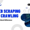 Web Scraping vs Crawling: Key Differences & Strategic Insights