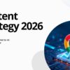 Content Strategy 2026: The Blueprint for AI Authority