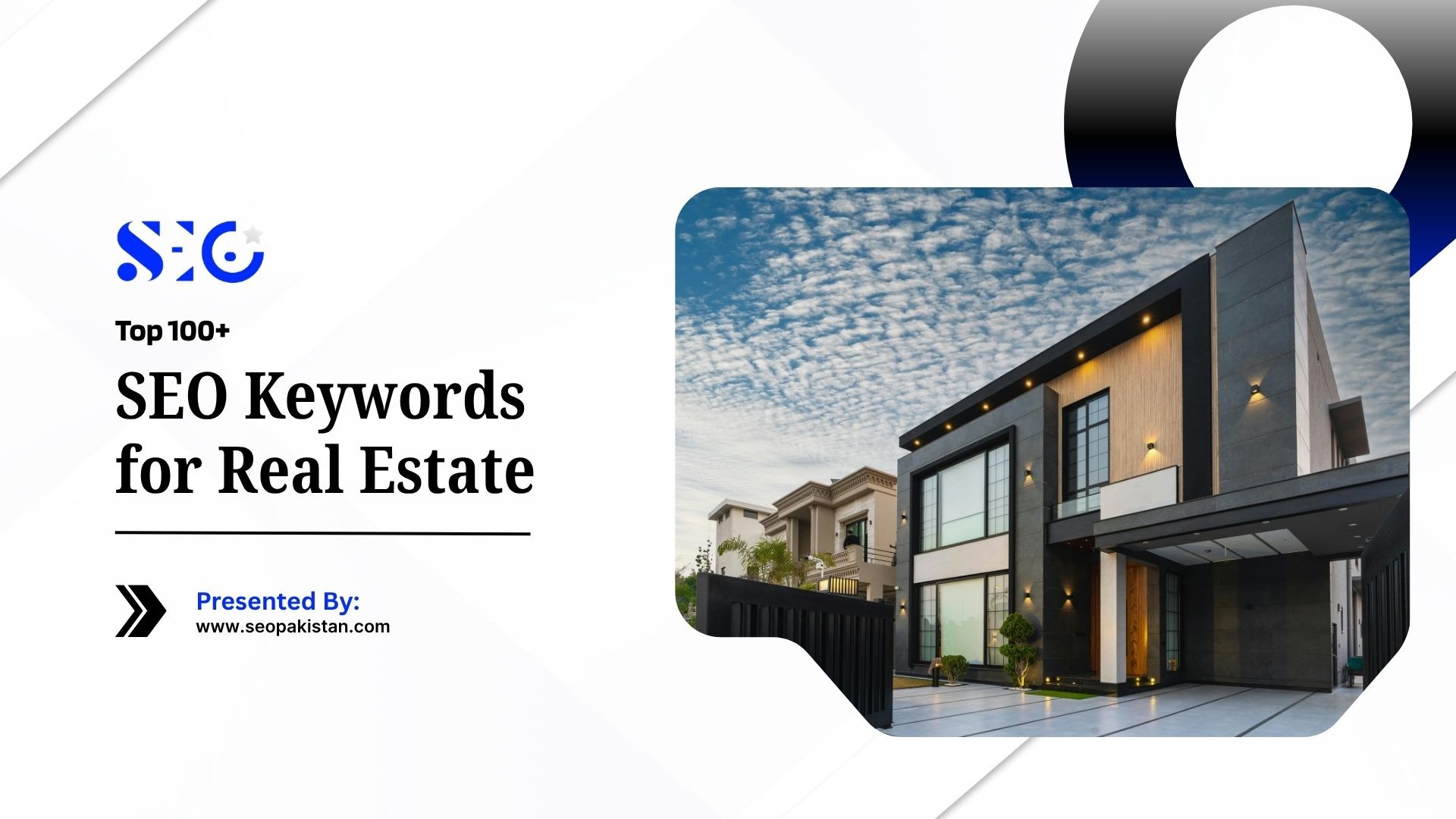 A real estate marketing graphic titled "Top 100+ SEO Keywords for Real Estate" presented by seopakistan.com. The design features a modern, luxury two-story house with a dark grey and wood paneled facade under a blue sky with scattered clouds.