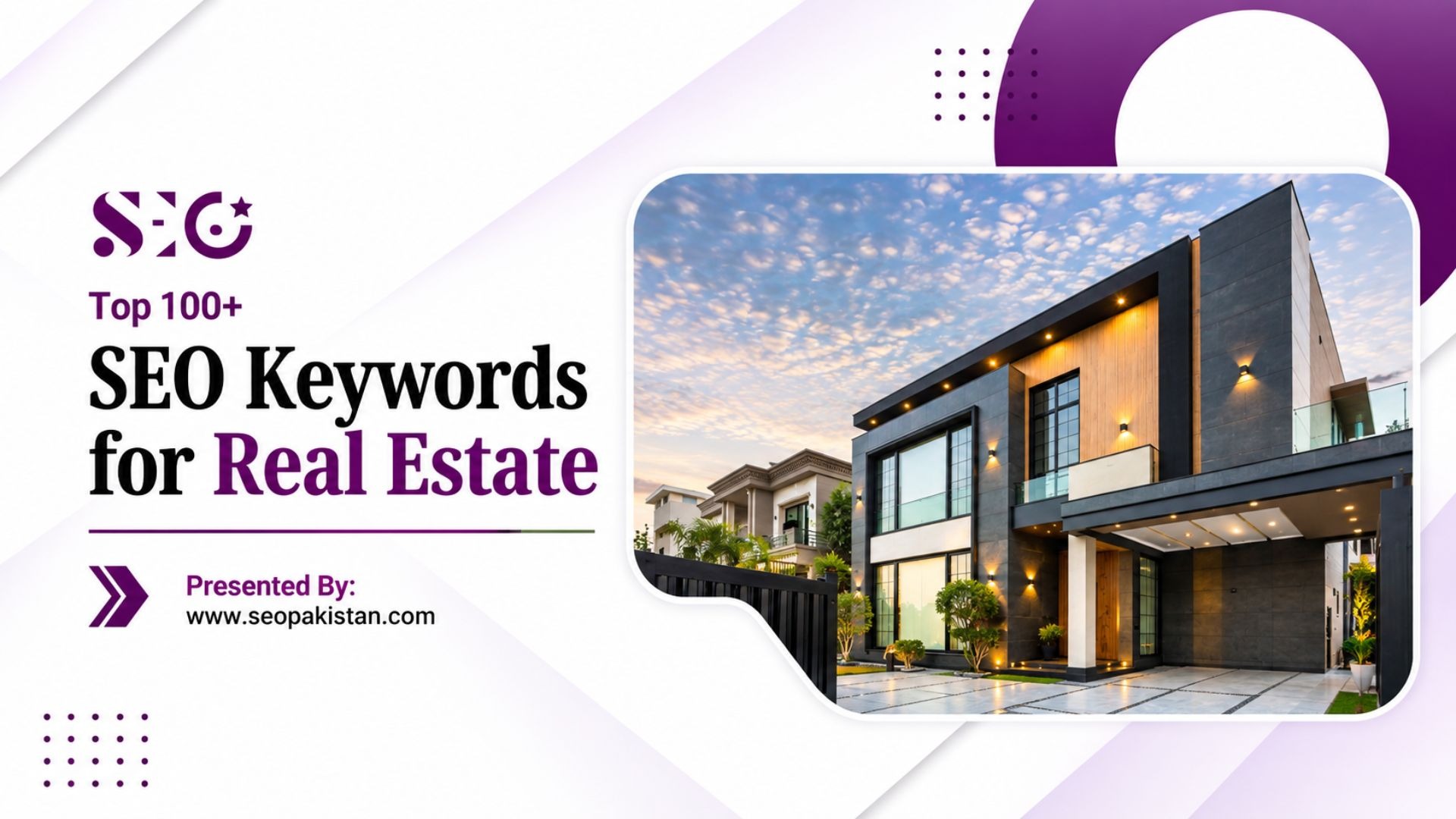 A real estate marketing graphic titled "Top 100+ SEO Keywords for Real Estate" presented by seopakistan.com. The design features a modern, luxury two-story house with a dark grey and wood paneled facade under a blue sky with scattered clouds.