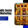 Hospitality Social Media Marketing: Hotel & Restaurant Guide