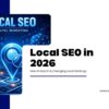 Local SEO in 2026: How AI Search Is Changing Local Rankings