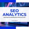 SEO Analytics: Measure & Interpret Search Performance Data