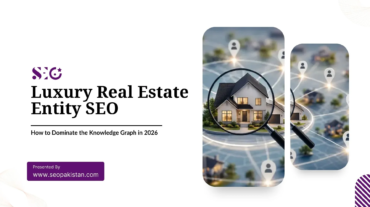 Title slide titled "Luxury Real Estate Entity SEO: How to Dominate the Knowledge Graph in 2026" presented by seopakistan.com. Right side features digital graphics of a house viewed through a magnifying glass, surrounded by an interconnected network map of location pin icons.