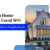 Custom Home Builder Local SEO: Rank in Affluent Areas