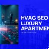 HVAC SEO for Luxury Apartments: A Complete Guide