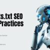 Robots.txt SEO Best Practices 2026: Master Complete Index Control