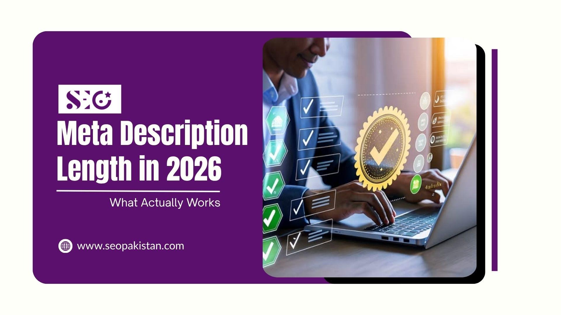 Title slide titled "Meta Description Length in 2026: What Actually Works" by SEO (seopakistan.com), featuring an image of a professional working on a laptop with overlay icons depicting verified quality checklists and badges.