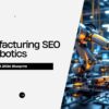 Manufacturing SEO for Robotics: 2026 Strategy Blueprint