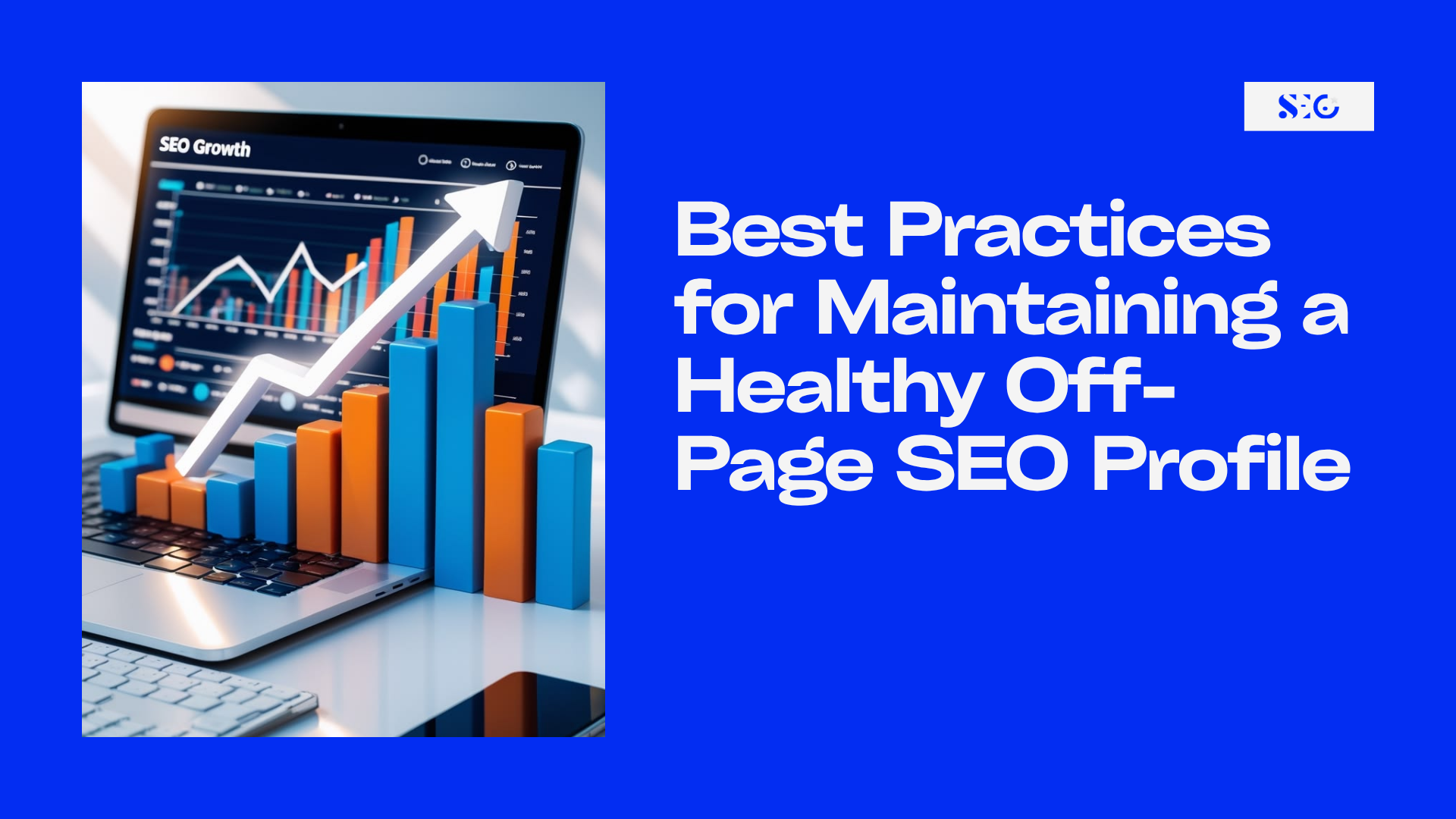 Laptop displaying a growth chart next to text on best practices for maintaining a healthy off-page SEO profile.